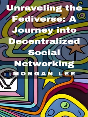 cover image of Unraveling the Fediverse